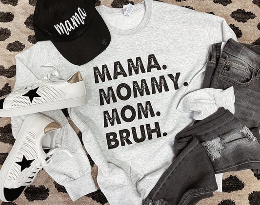 Mama . Mommy . Mom . Bruh Sweatshirt